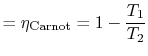 $\displaystyle = \eta_\textrm{Carnot} = 1 -\frac{T_1}{T_2}$