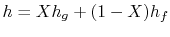 $ h = Xh_g + (1- X) h_f$