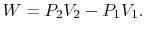 $\displaystyle W = P_2 V_2 - P_1 V_1 .$