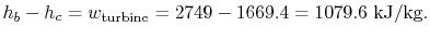 $\displaystyle h_b -h_c =w_\textrm{turbine} =2749 -1669.4 =1079.6 \textrm{ kJ/kg}.$