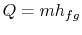 $\displaystyle Q = m h_{fg}$