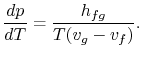 $\displaystyle \frac{dp}{dT} = \frac{h_{fg}}{T(v_g-v_f)}.$