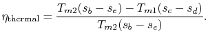 $\displaystyle \eta_\textrm{thermal} = \frac{T_{m2} (s_b - s_e)- T_{m1} (s_c- s_d)}
{T_{m2} (s_b - s_e)}.
$