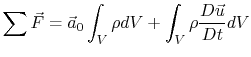 $\displaystyle \sum \vec{F} = \vec{a}_0 \int_V \rho dV + \int_V \rho \frac{D\vec{u}}{Dt}dV$