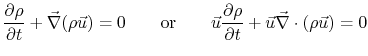 $\displaystyle \frac{\partial \rho}{\partial t} + \vec{\nabla}(\rho \vec{u})=0\q...
...ec{u}\frac{\partial \rho}{\partial t} +\vec{u}\vec{\nabla}\cdot(\rho \vec{u})=0$