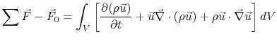 $\displaystyle \sum\vec{F}-\vec{F}_0=\int_V\left[\frac{\partial(\rho\vec{u})}{\p...
...c{u}\vec{\nabla}\cdot(\rho\vec{u})+\rho\vec{u}\cdot\vec{\nabla}\vec{u}\right]dV$