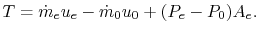 $\displaystyle T = \dot{m}_eu_e - \dot{m}_0 u_0 + (P_e-P_0)A_e.$