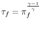 $ \tau_f = \pi_f^\frac{\gamma-1}{\gamma}$