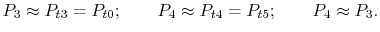 $\displaystyle P_3 \approx P_{t3} = P_{t0};\qquad P_4\approx P_{t4} = P_{t5};\qquad P_4\approx P_3.$