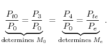 $\displaystyle \underbrace{\frac{P_{t0}}{P_0} = \frac{P_3}{P_0}}_\textrm{determi...
... =
\underbrace{\frac{P_4}{P_0} = \frac{P_{te}}{P_e}}_\textrm{determines $M_e$}.$