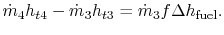 $\displaystyle \dot{m}_4h_{t4} - \dot{m}_3h_{t3}=\dot{m}_3f\Delta h_\textrm{fuel}.$