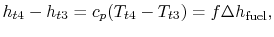 $\displaystyle h_{t4} - h_{t3} = c_p (T_{t4} - T_{t3})= f \Delta h_\textrm{fuel},$