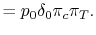 $\displaystyle = p_0 \delta_0 \pi_c \pi_T.$