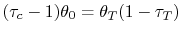 $\displaystyle (\tau_c-1)\theta_0 = \theta_T(1-\tau_T)$