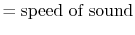 $\displaystyle = \textrm{speed of sound}$