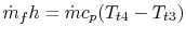 $\displaystyle \dot{m}_f h = \dot{m}c_p(T_{t4}-T_{t3})$