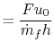 $\displaystyle = \frac{F u_0}{\dot{m}_f h}$