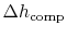 $ \Delta h_\textrm{comp}$