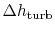 $ \Delta h_\textrm{turb}$