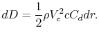 $\displaystyle dD = \frac{1}{2}\rho V_e^2 c C_d dr.$