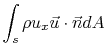 $\displaystyle \int_s \rho u_x \vec{u}\cdot\vec{n}dA$