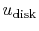 $ u_{\textrm{disk}}$