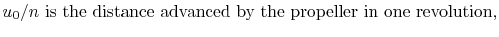 $\displaystyle \textrm{$u_0/n$ is the distance advanced by the propeller in one revolution,}$