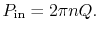 $\displaystyle P_{\textrm{in}} = 2\pi n Q.$