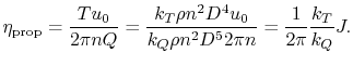 $\displaystyle \eta_{\textrm{prop}} = \frac{T u_0}{2\pi n Q} = \frac{k_T \rho n^2 D^4 u_0}{k_Q \rho n^2 D^5 2\pi n} = \frac{1}{2\pi}\frac{k_T}{k_Q}J.$