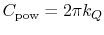 $ C_{\textrm{pow}} =
2\pi k_Q$