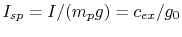 $ I_{sp} = I
/(m_p g) = c_{ex} / g_0$