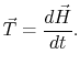 $\displaystyle \vec{T}=\frac{d\vec{H}}{dt}.$