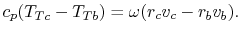 $\displaystyle c_p (T_{Tc} - T_{Tb}) = \omega (r_c v_c - r_b v_b).$