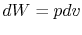 $ dW = pdv$