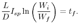 $\displaystyle \frac{L}{D}I_{sp} \ln\left(\frac{W_i}{W_f}\right)=t_f.$