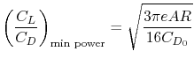 $\displaystyle \left(\frac{C_L}{C_D}\right)_{\textrm{min power}} = \sqrt{\frac{3\pi e AR}{16 C_{D_0}}}$