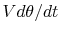 $ V d\theta/dt$