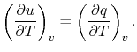 $\displaystyle \left(\frac{\partial u}{\partial T}\right)_v = \left(\frac{\partial q}{\partial T}\right)_v.$