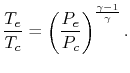 $\displaystyle \frac{T_e}{T_c} = \left(\frac{P_e}{P_c}\right)^{\frac{\gamma-1}{\gamma}}.$