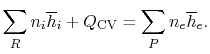 $\displaystyle \sum_R n_i \overline{h}_i + Q_\textrm{CV}= \sum_P n_e \overline{h}_e.$