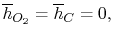 $\displaystyle \overline{h}_{O_2}=\overline{h}_C =0,$