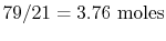 $ 79/21 =3.76\textrm{ moles}$