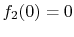 $ f_2(0) = 0$