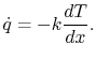 $\displaystyle \dot{q} = -k\frac{dT}{dx}.$