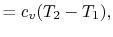 $\displaystyle = c_v (T_2 - T_1),$