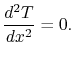 $\displaystyle \frac{d^2T}{dx^2} = 0.$