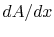 $ dA/dx$