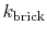 $\displaystyle k_\textrm{brick}$