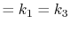 $\displaystyle = k_1 = k_3$