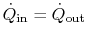 $ \dot{Q}_\textrm{in} =\dot{Q}_\textrm{out}$